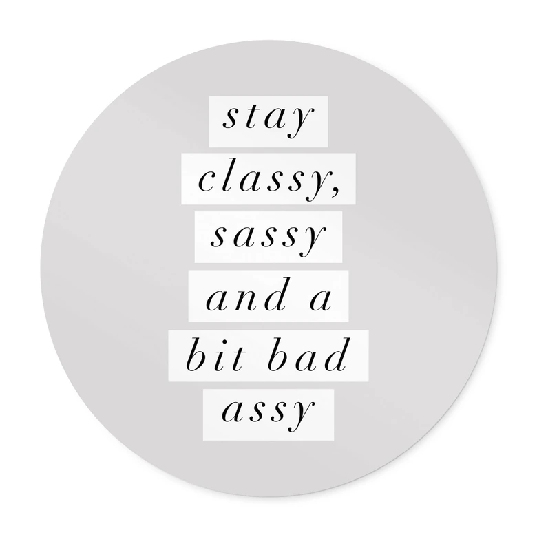 Plakat Stay Classy Sassy and a Bit Bad Assy - Wilson - Round 