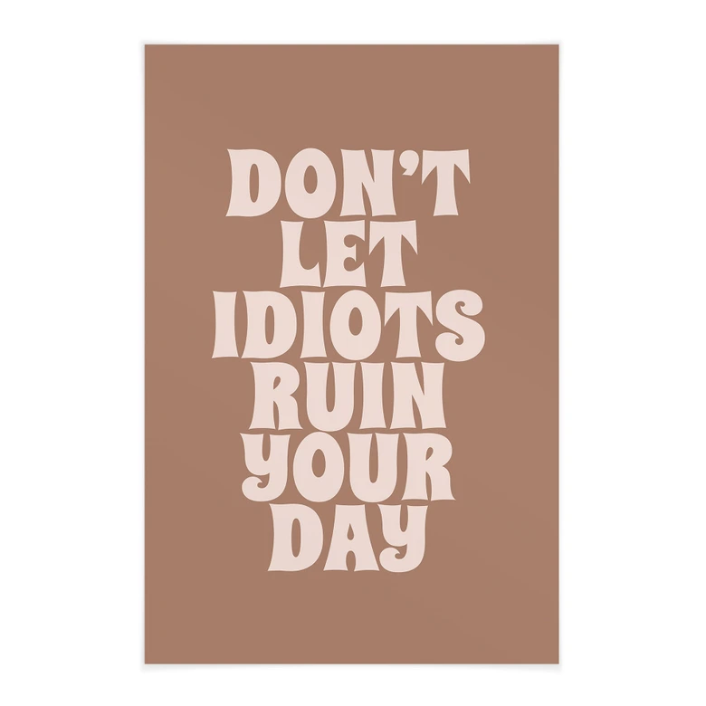 Stoffbild Don't let idiots ruin your day - Prints by Ayleen 