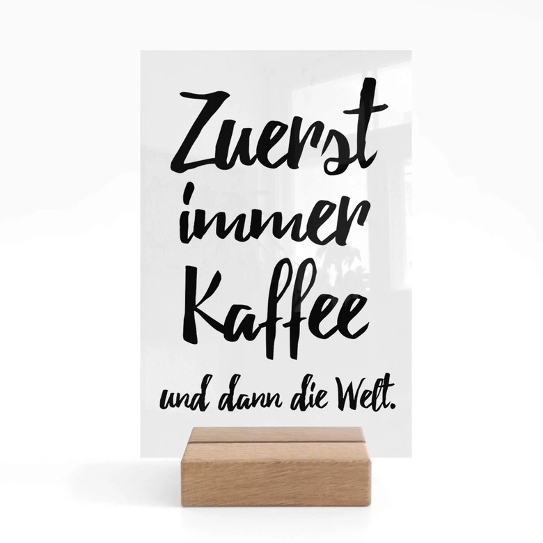 Tischaufsteller Zuerst immer Kaffee dann die Welt 