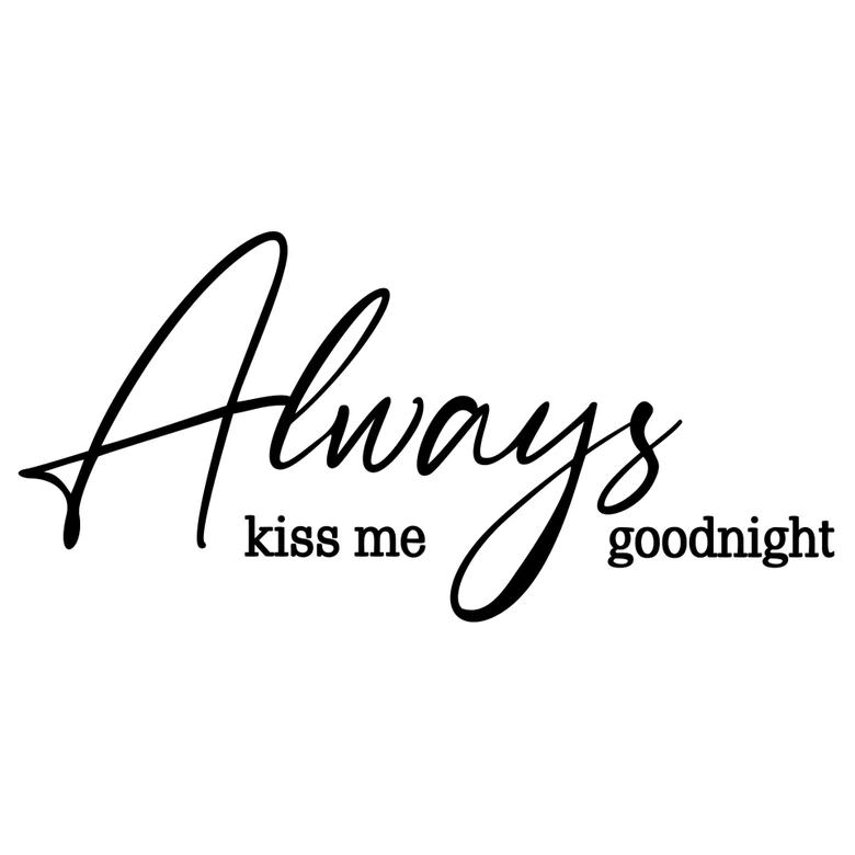 Muursticker Always Kiss me Goodnight 