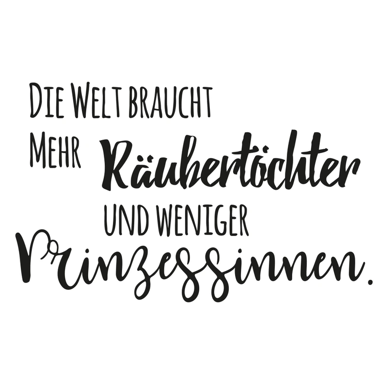 Wandtattoo Die Welt braucht mehr Räubertöchter 