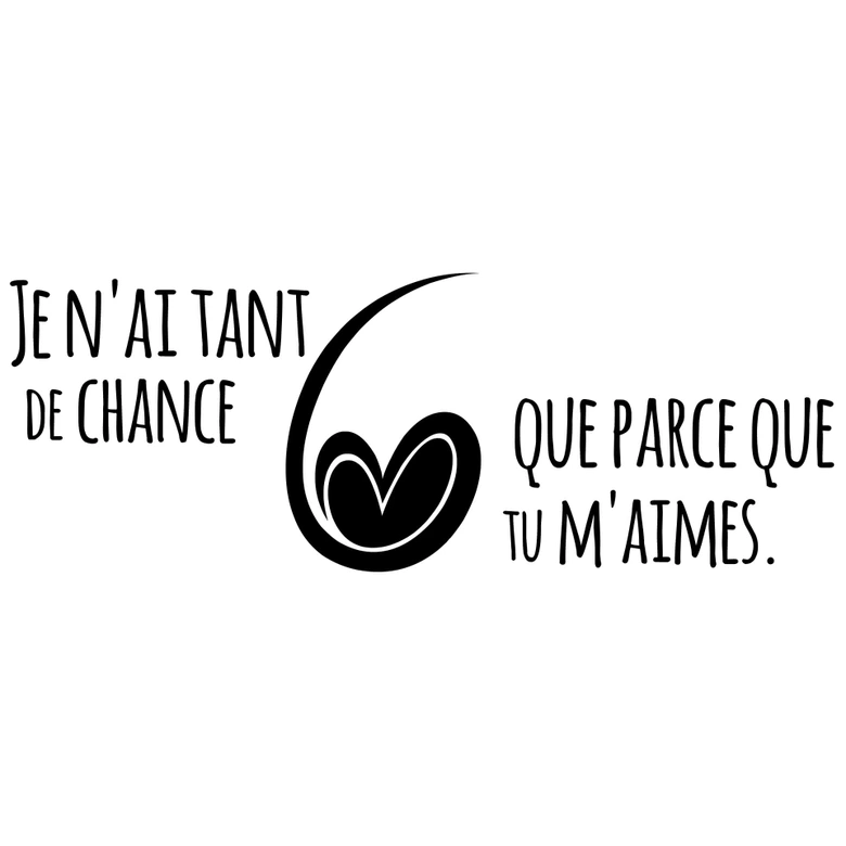 Wandtattoo Je n'ai tant de chance 
