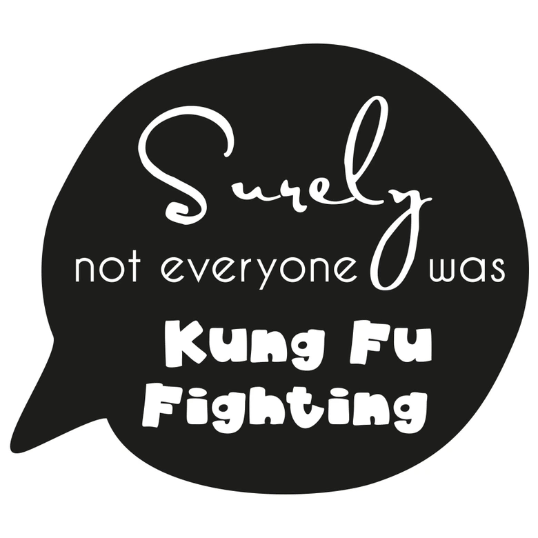 Wandtattoo Not everyone was Kung Fu Fighting 