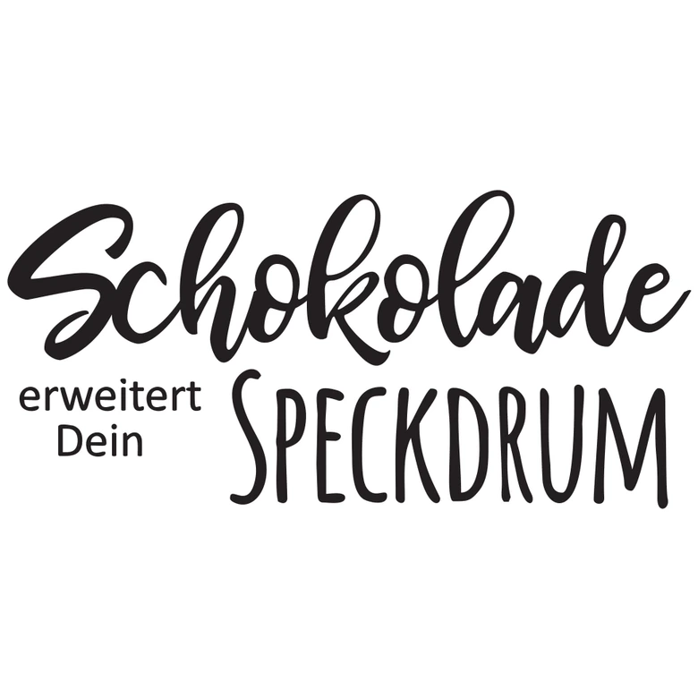 Wandtattoo Schokolade erweitert dein Speckdrum 