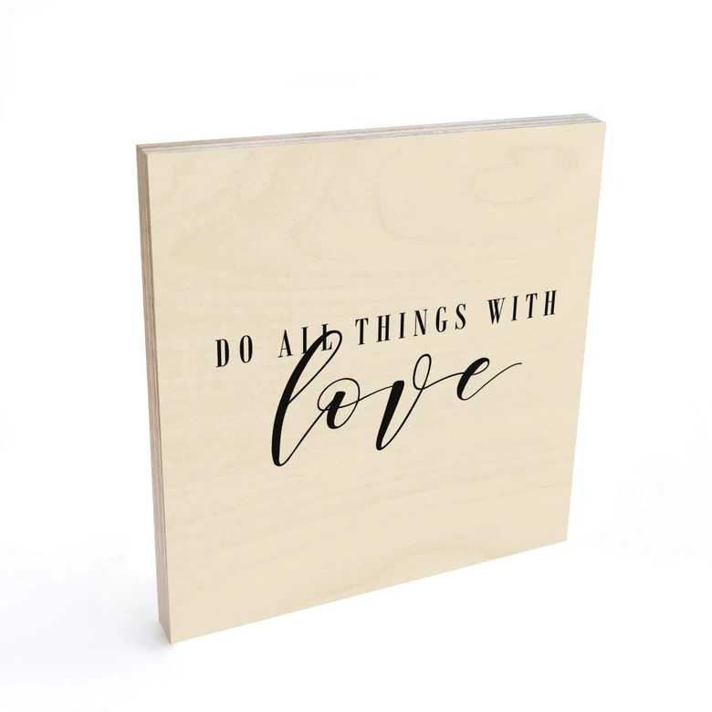 Houten Poster Do all Things with Love 