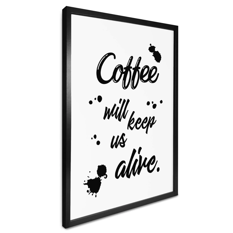 Poster Kaffe kommer att hålla oss vid liv 