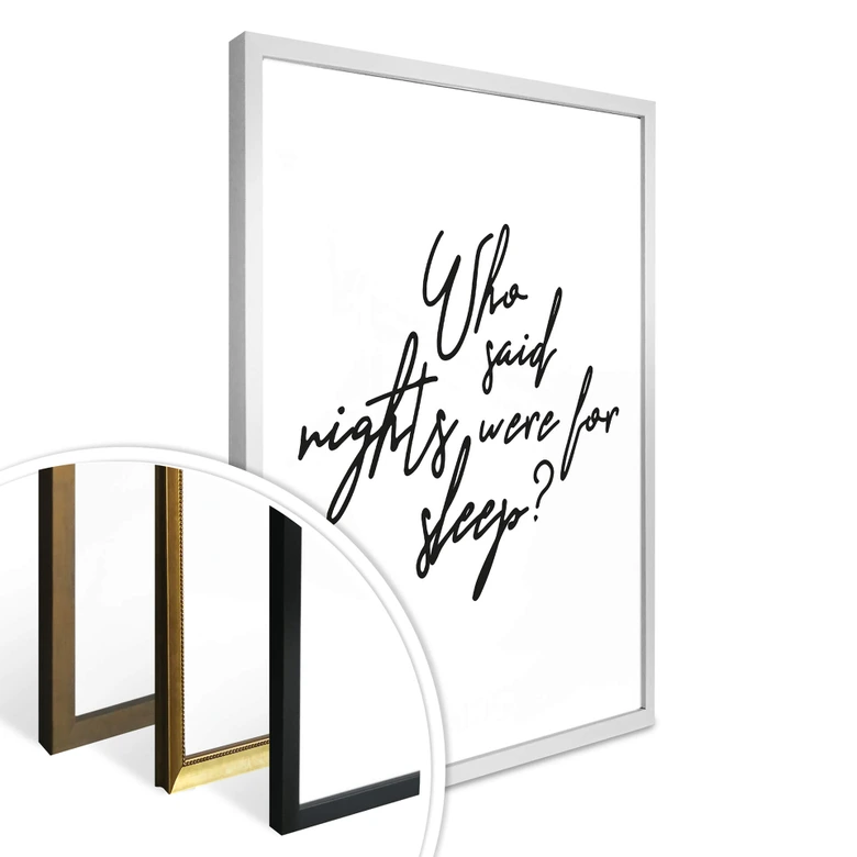 Poster - Who said nights were for sleep 