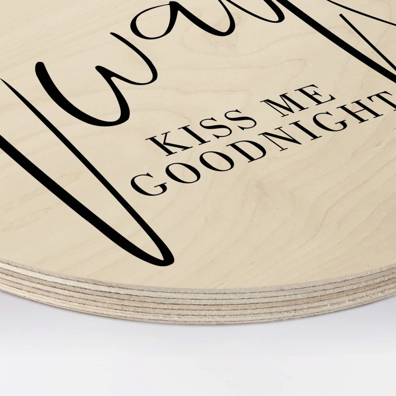 Holzbild Always Kiss me goodnight - Rund 