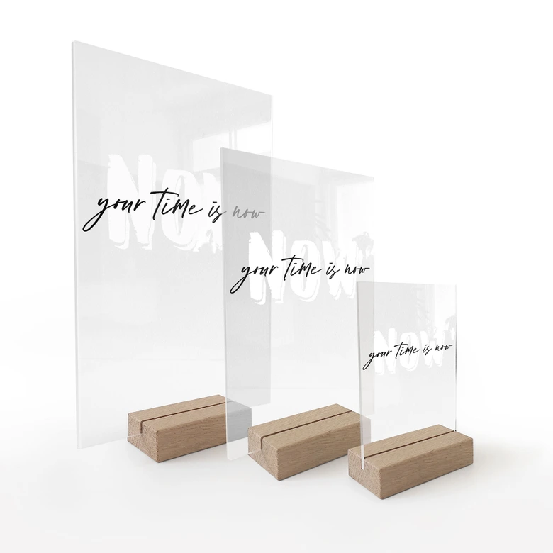 Tischaufsteller mit Spruch - Your time is now - transparent 