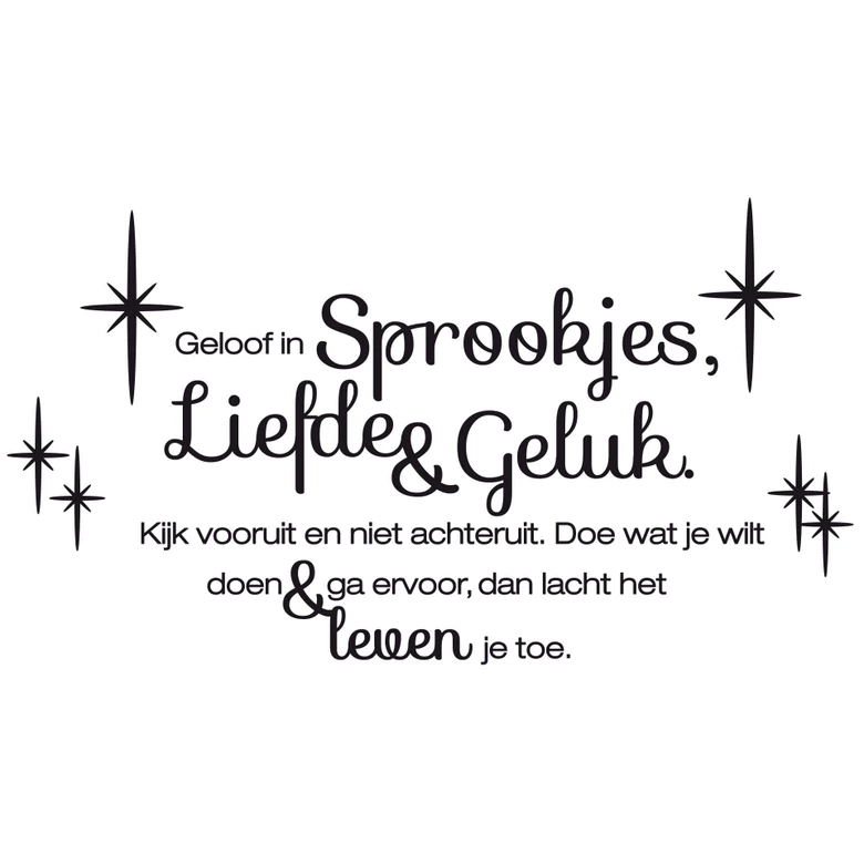 Wandtattoo Geloof in Sprookjes, Liefde en Geluk +  