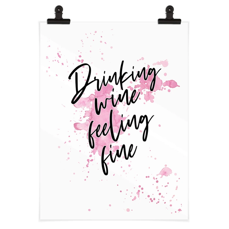 Poster Drinking wine feeling fine 