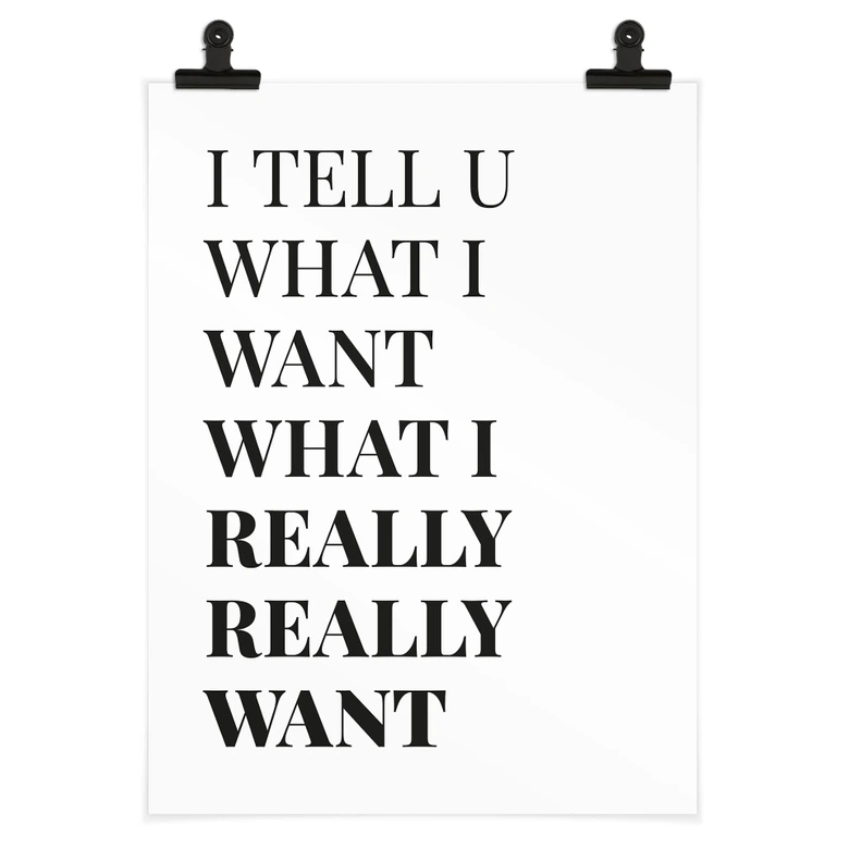Poster Songtext - I tell you what I want 