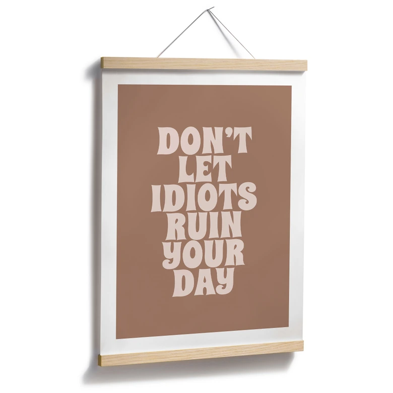 Poster Don't let idiots ruin your day | Motivationsspruch - Prints by Ayleen 