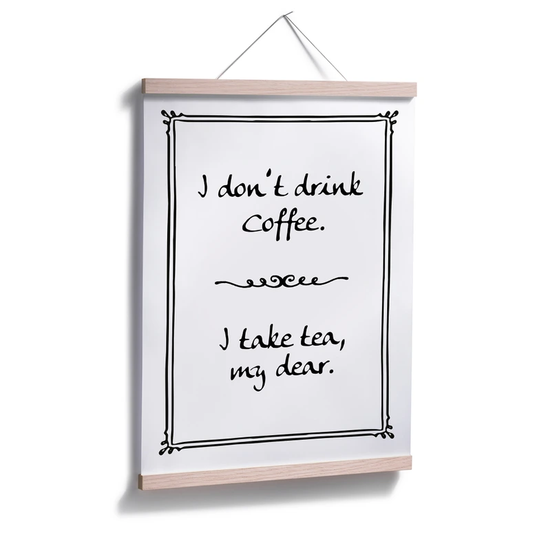 Poster - I don`t drink coffee 