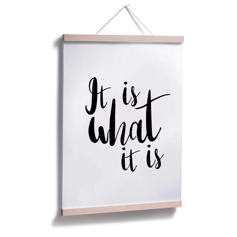 Poster It is what it is - zwart wit 