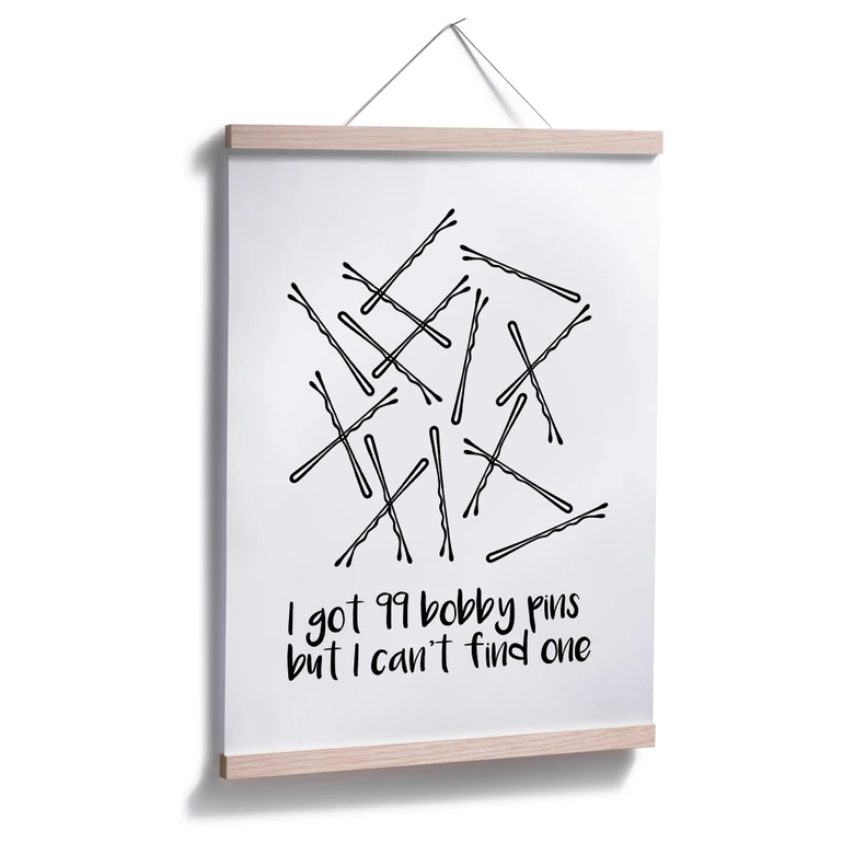 Poster - I got 99 Bobby Pins 