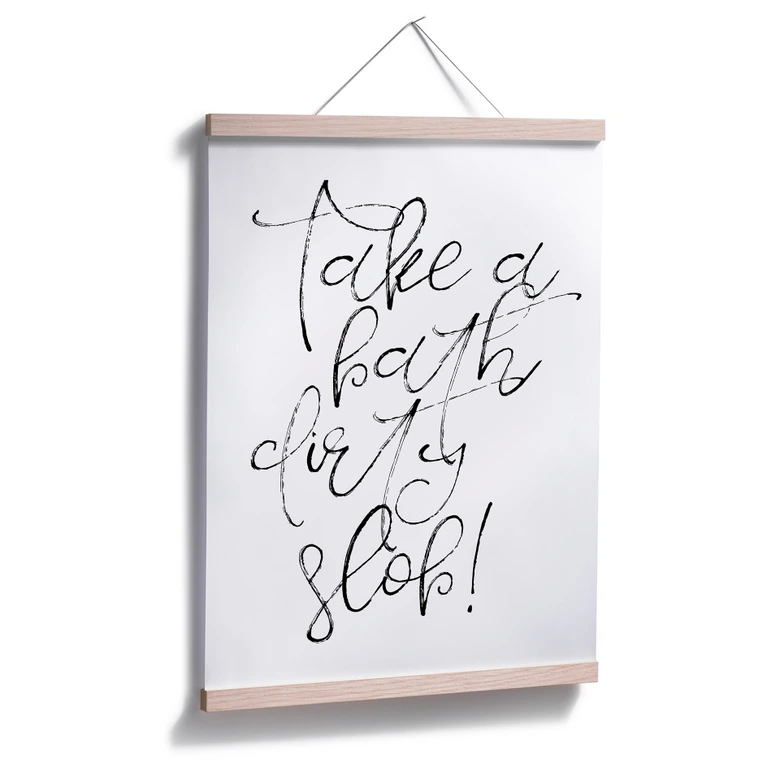 Poster - Take a bath dirthy slob 