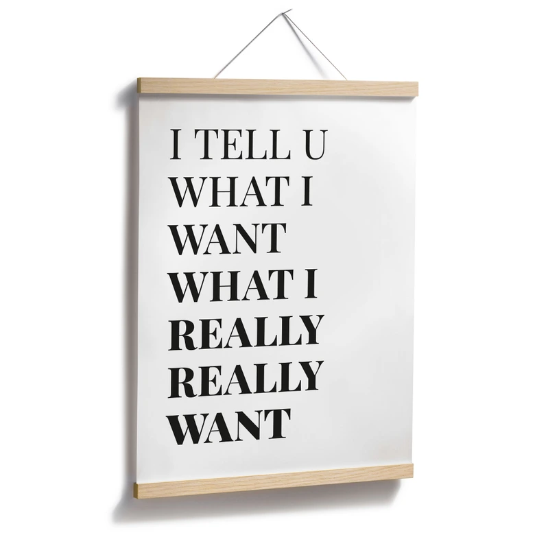 Poster Songtext - I tell you what I want 
