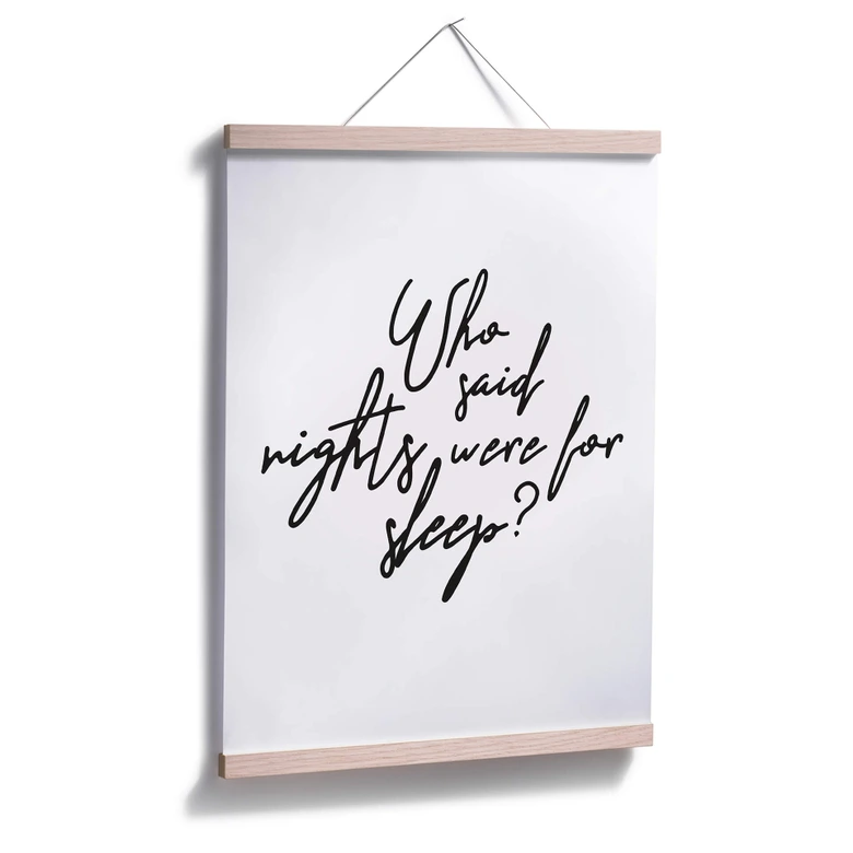 Poster - Who said nights were for sleep 