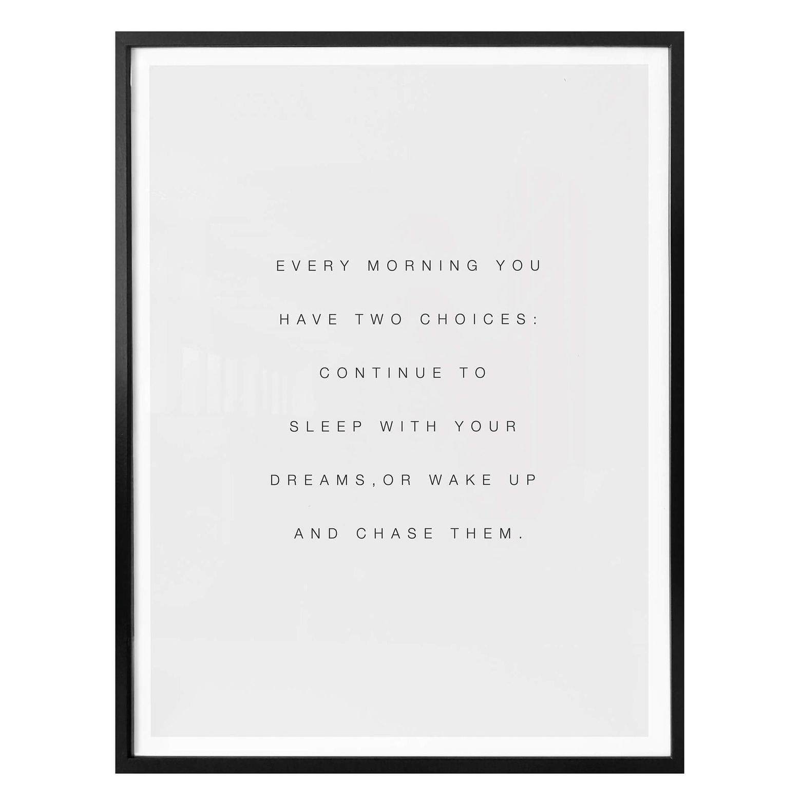 Poster Every Morning You Have Two Choices Wall art fr