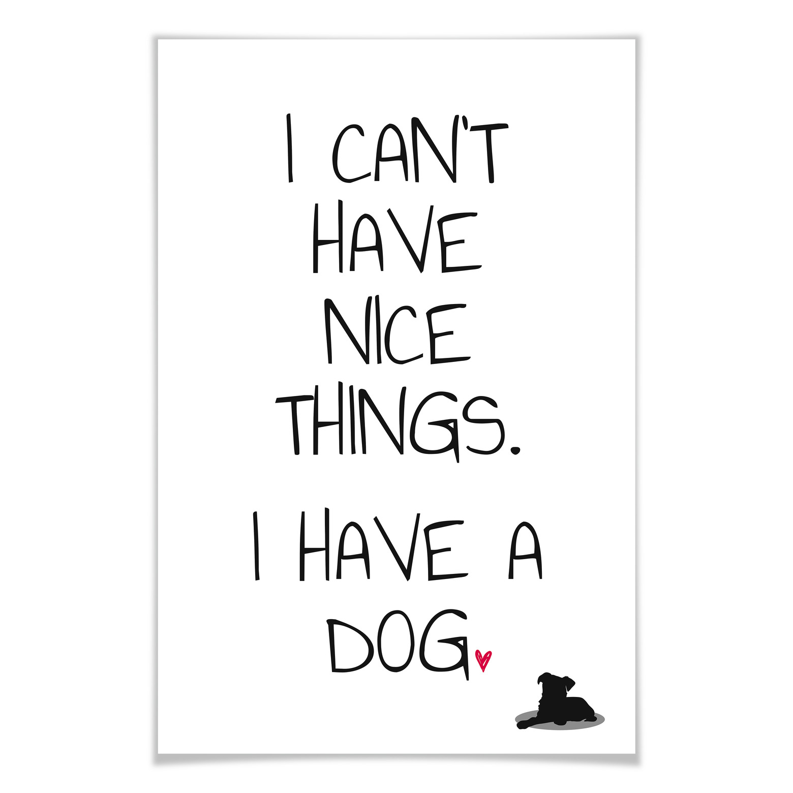 Poster I can't have nice Things Dog wallart.de