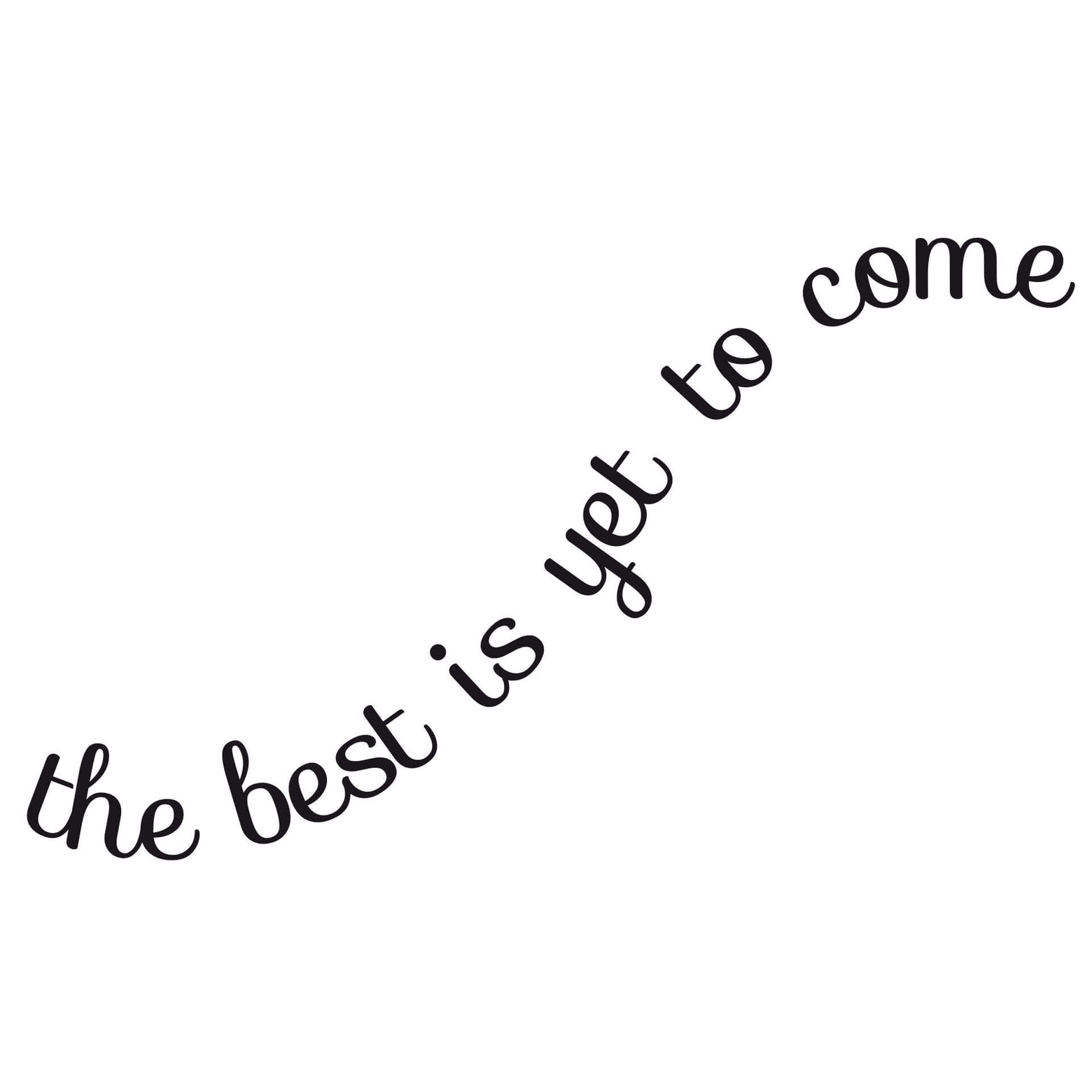 The best is yet to come (bicolore)