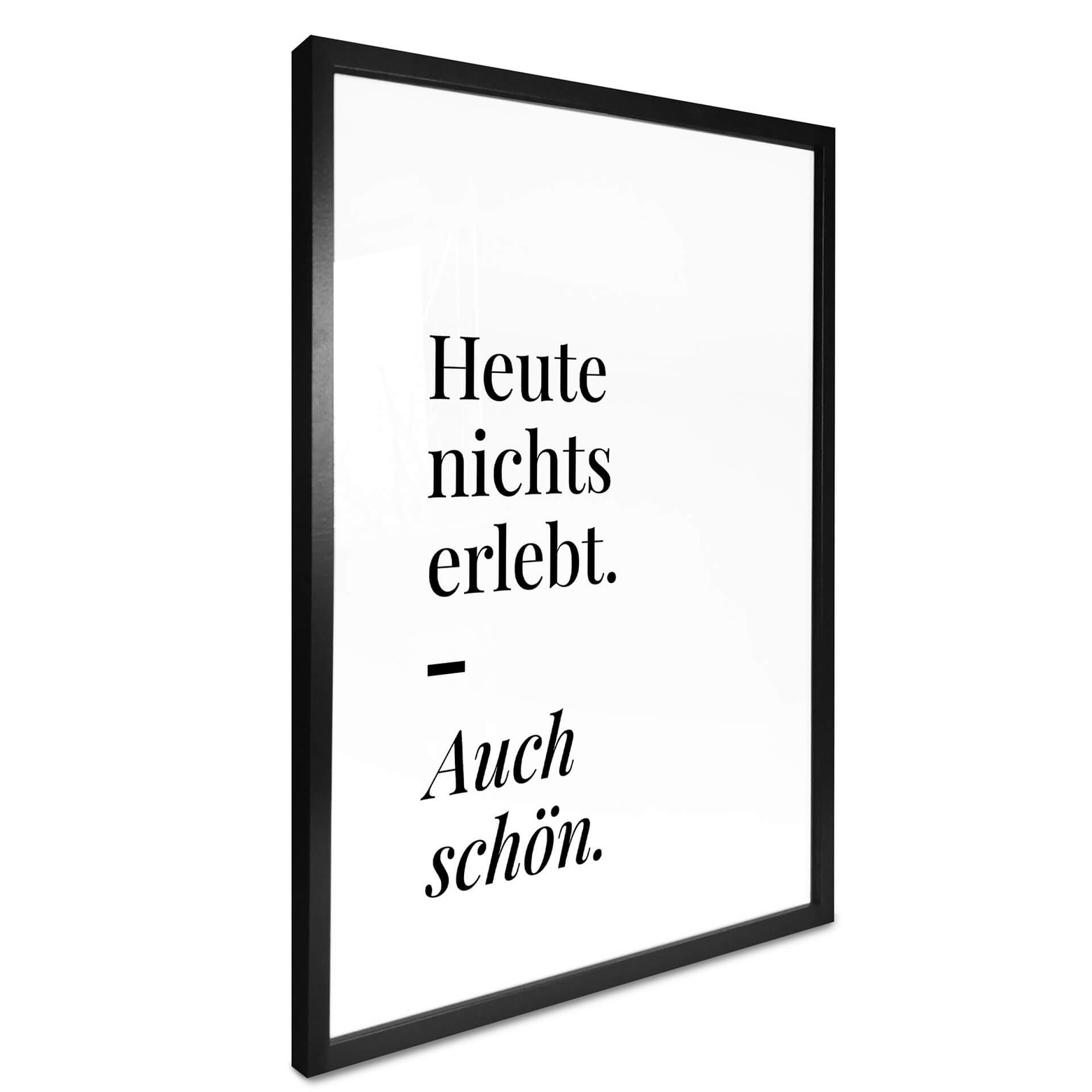 Heute Nichts Erlebt Auch Schön Poster Heute nichts erlebt | wall-art.de
